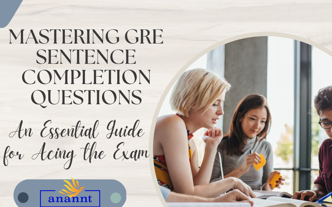 Mastering GRE Sentence Completion Questions:An Essential Guide for Acing the Exam