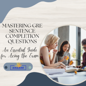 Mastering GRE Sentence Completion Questions:An Essential Guide for Acing the Exam