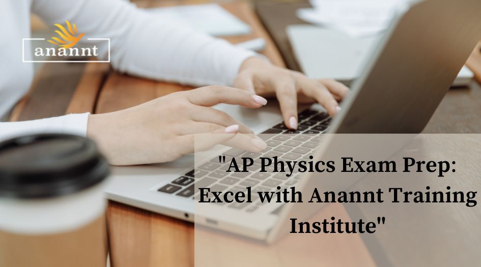 "Level up your AP Physics preparation with Anannt Training Institute's expert online resources, designed for student success."